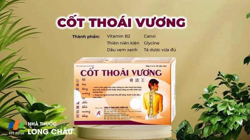 Viên uống Cốt Thoái Vương có tốt không? Cách sử dụng an toàn và hiệu quả