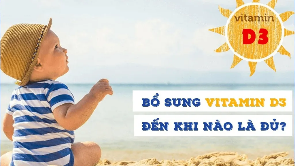 Nên bổ sung vitamin D3 cho trẻ đến khi nào?